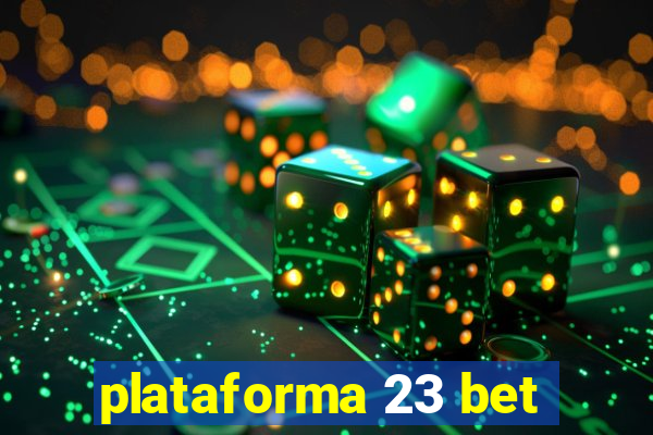 plataforma 23 bet